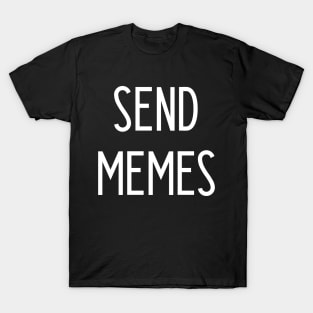 Send Memes T-Shirt